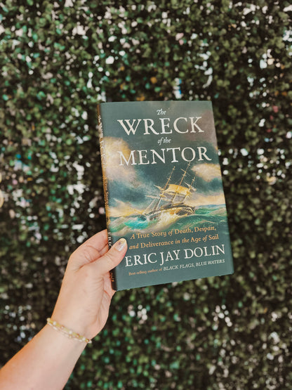 The Wreck of the Mentor: A True Story of Death, Despair, and Deliverance in the Age of Sail