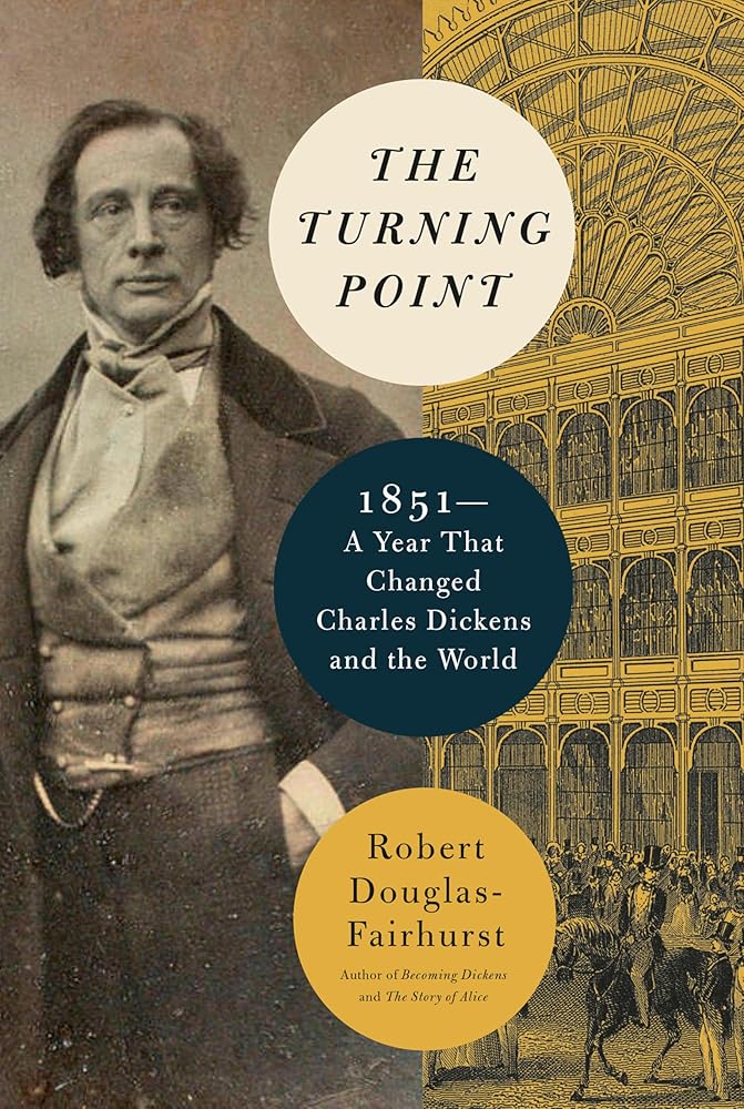 The Turning Point: 1851--A Year That Changed Charles Dickens and the World cover image