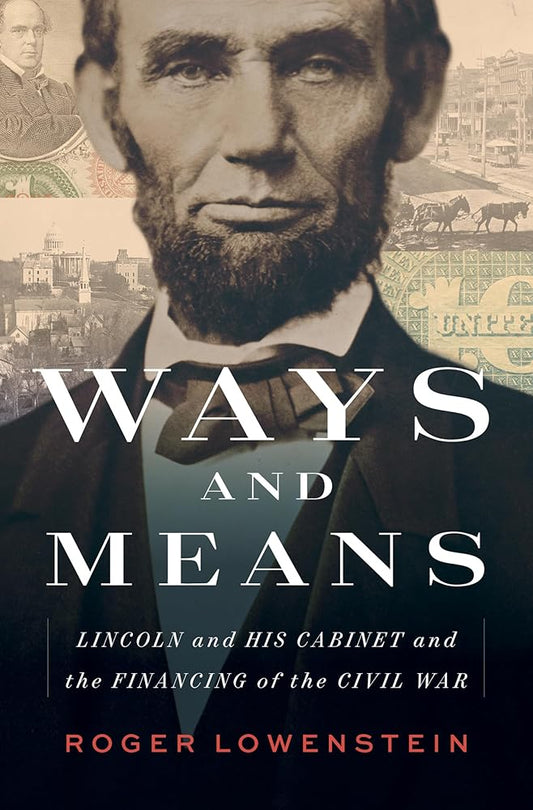 Ways and Means: Lincoln and His Cabinet and the Financing of the Civil War cover image