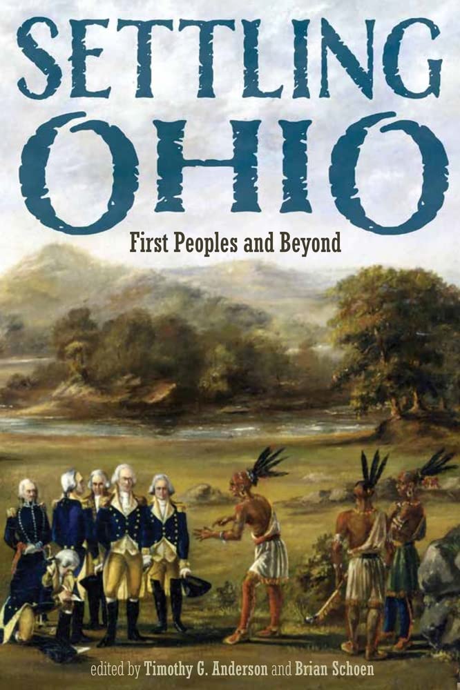 Settling Ohio: First Peoples and Beyond (New Approaches to Midwestern History) cover image