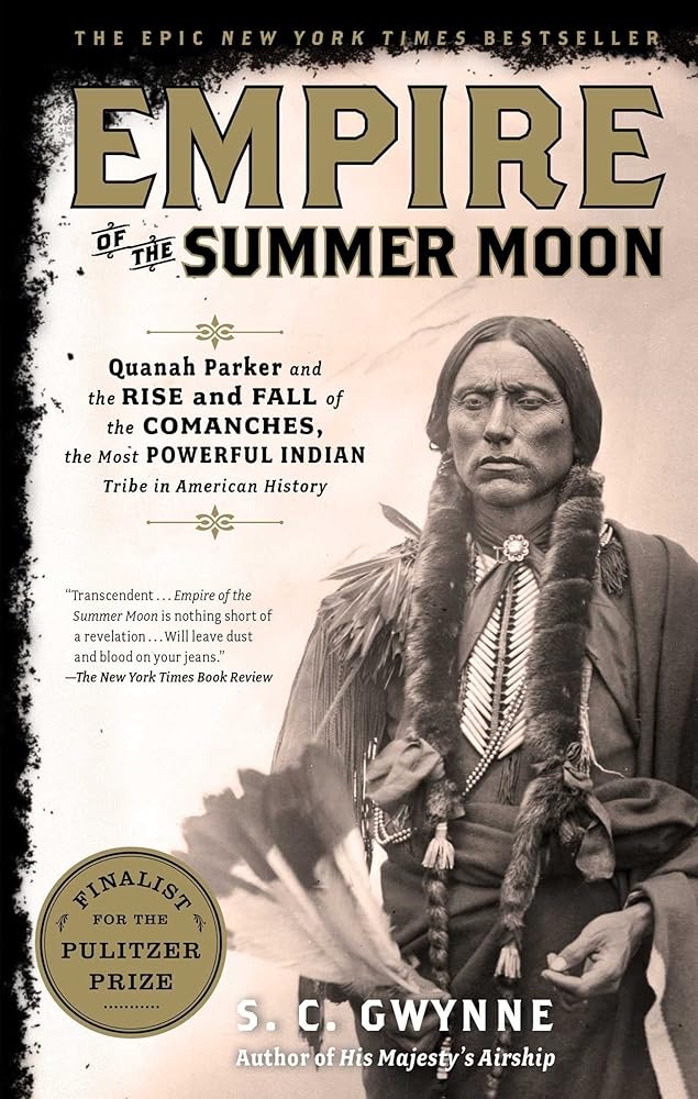 Empire of the Summer Moon: Quanah Parker and the Rise and Fall of the Comanches, the Most Powerful Indian Tribe in American History cover image