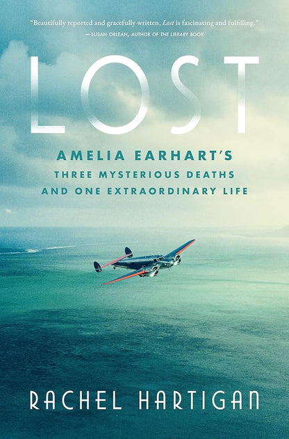 Lost: Amelia Earhart's Three Mysterious Deaths and One Extraordinary Life cover image