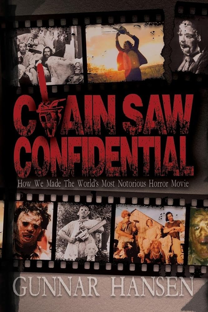 Chain Saw Confidential: How We Made The World's Most Notorious Horror Movie cover image