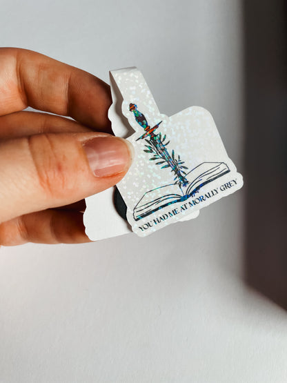 You Had Me at Morally Grey Magnetic Bookmark